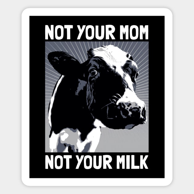 Not your mom not your milk Magnet by prizprazpruz